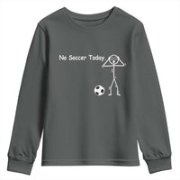 No Soccer Today Youth Sweatshirt Funny Sport Lovers Gift