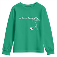 No Soccer Today Youth Sweatshirt Funny Sport Lovers Gift