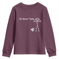 No Soccer Today Youth Sweatshirt Funny Sport Lovers Gift