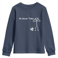 No Soccer Today Youth Sweatshirt Funny Sport Lovers Gift