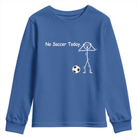 No Soccer Today Youth Sweatshirt Funny Sport Lovers Gift