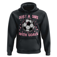 Just A Girl With Goals Hoodie Soccer Player Girl