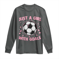 Just A Girl With Goals Long Sleeve Shirt Soccer Player Girl