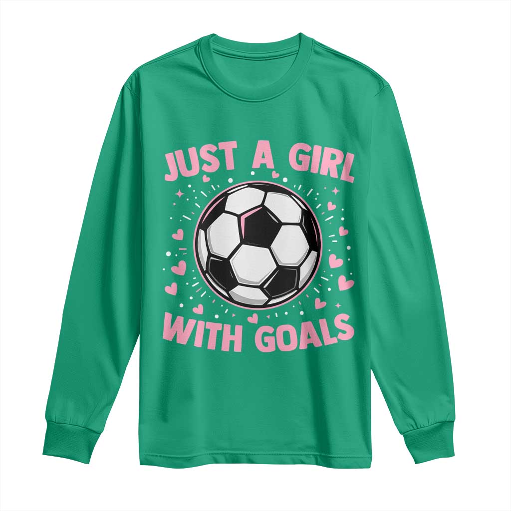 Just A Girl With Goals Long Sleeve Shirt Soccer Player Girl