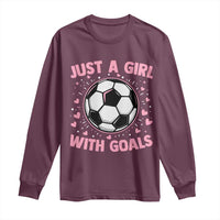 Just A Girl With Goals Long Sleeve Shirt Soccer Player Girl