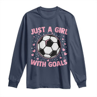Just A Girl With Goals Long Sleeve Shirt Soccer Player Girl