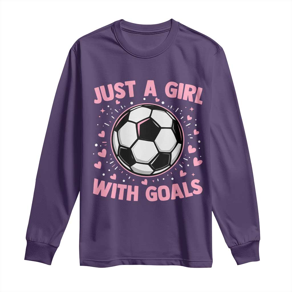 Just A Girl With Goals Long Sleeve Shirt Soccer Player Girl