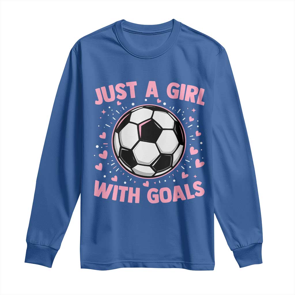 Just A Girl With Goals Long Sleeve Shirt Soccer Player Girl