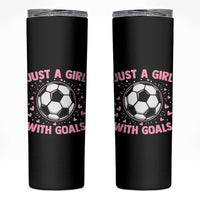 Just A Girl With Goals Skinny Tumbler Soccer Player Girl