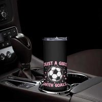 Just A Girl With Goals Skinny Tumbler Soccer Player Girl