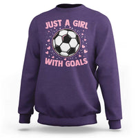 Just A Girl With Goals Sweatshirt Soccer Player Girl