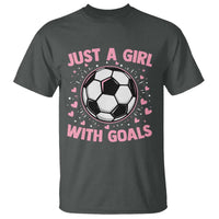 Just A Girl With Goals T Shirt Soccer Player Girl
