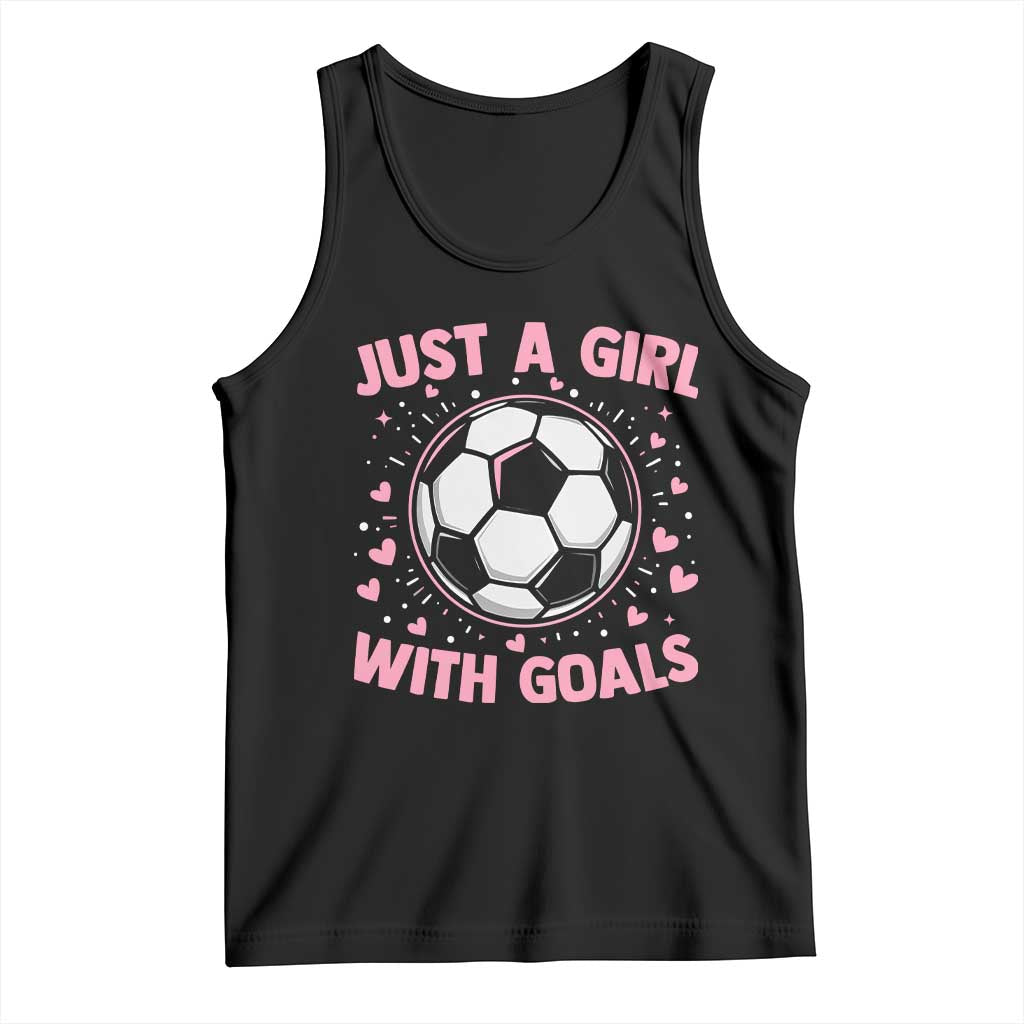 Just A Girl With Goals Tank Top Soccer Player Girl