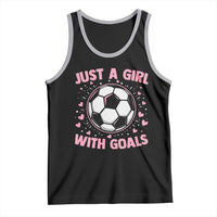 Just A Girl With Goals Tank Top Soccer Player Girl