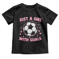 Just A Girl With Goals Toddler T Shirt Soccer Player Girl