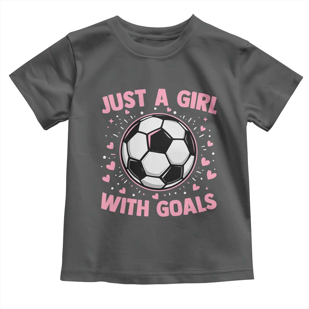 Just A Girl With Goals Toddler T Shirt Soccer Player Girl
