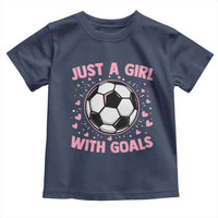 Just A Girl With Goals Toddler T Shirt Soccer Player Girl