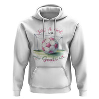 Just A Girl With Goals Hoodie Soccer Gift For Her