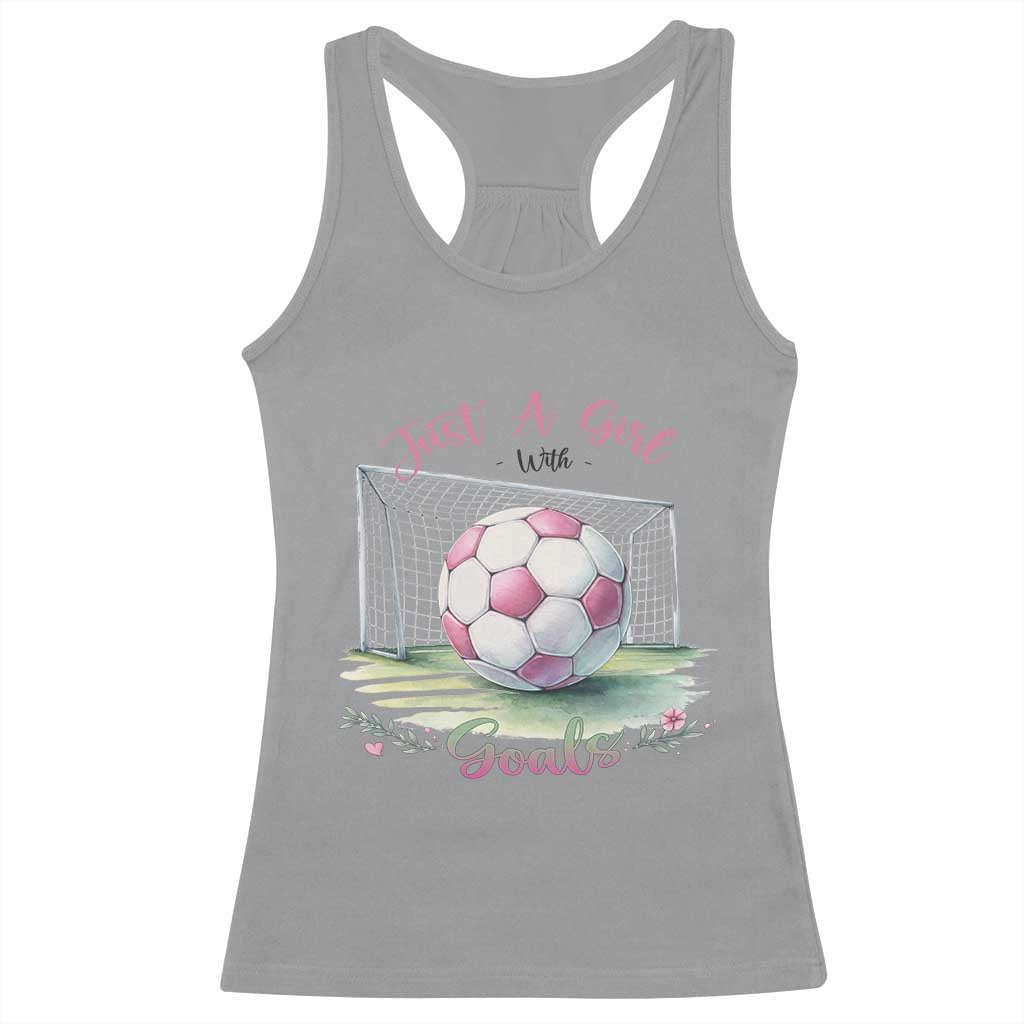 Just A Girl With Goals Racerback Tank Top Soccer Gift For Her