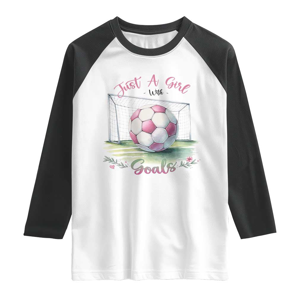 Just A Girl With Goals Raglan Shirt Soccer Gift For Her