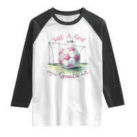 Just A Girl With Goals Raglan Shirt Soccer Gift For Her