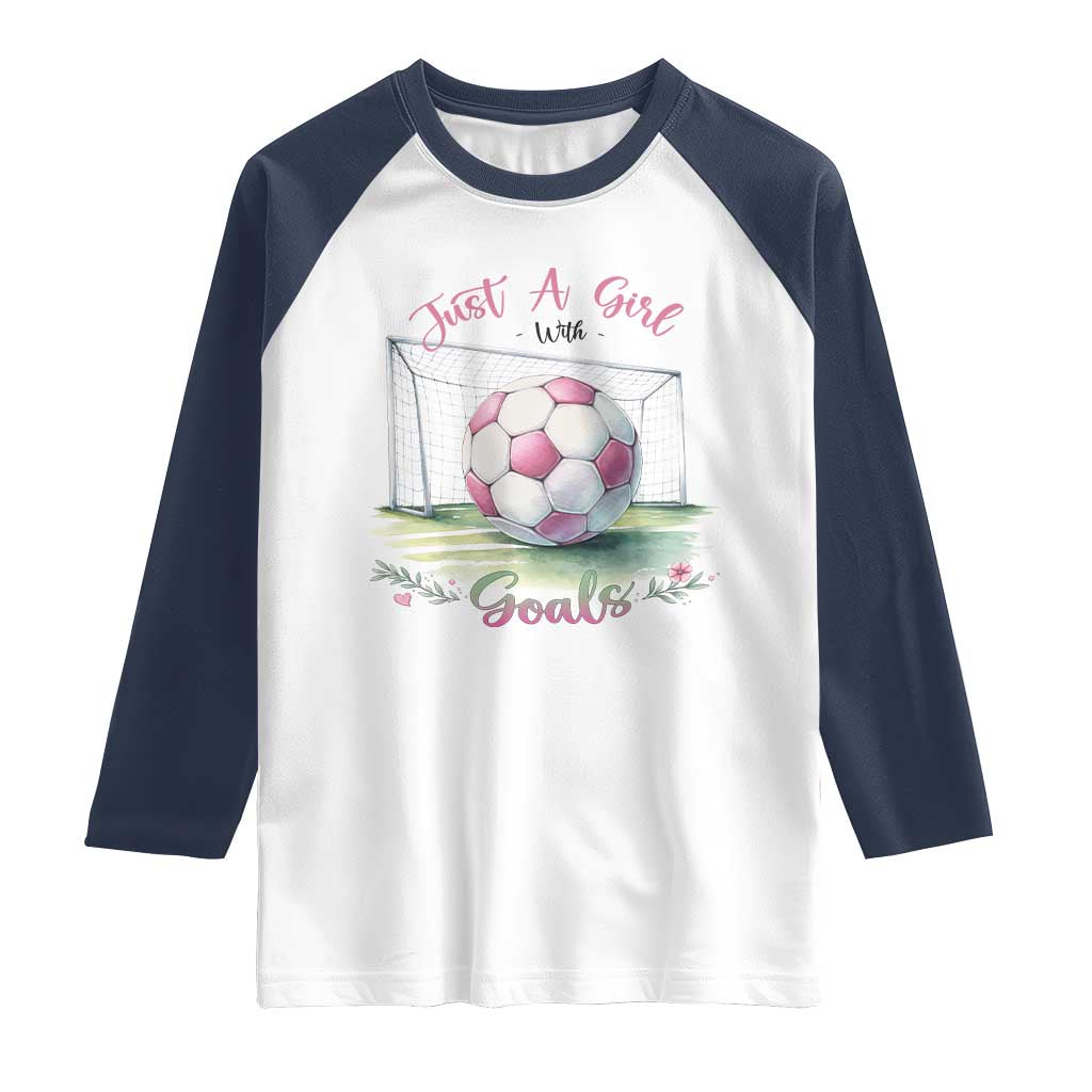 Just A Girl With Goals Raglan Shirt Soccer Gift For Her
