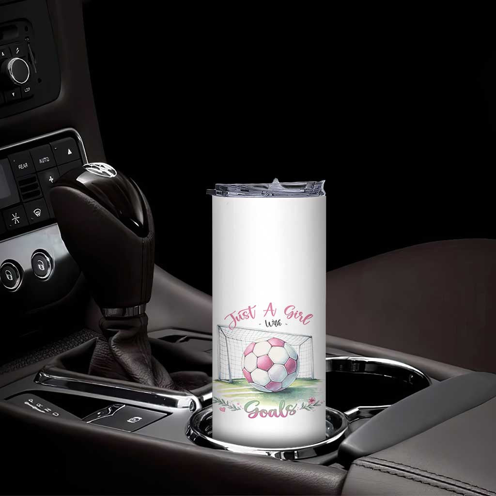 Just A Girl With Goals Skinny Tumbler Soccer Gift For Her