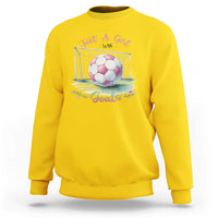 Just A Girl With Goals Sweatshirt Soccer Gift For Her