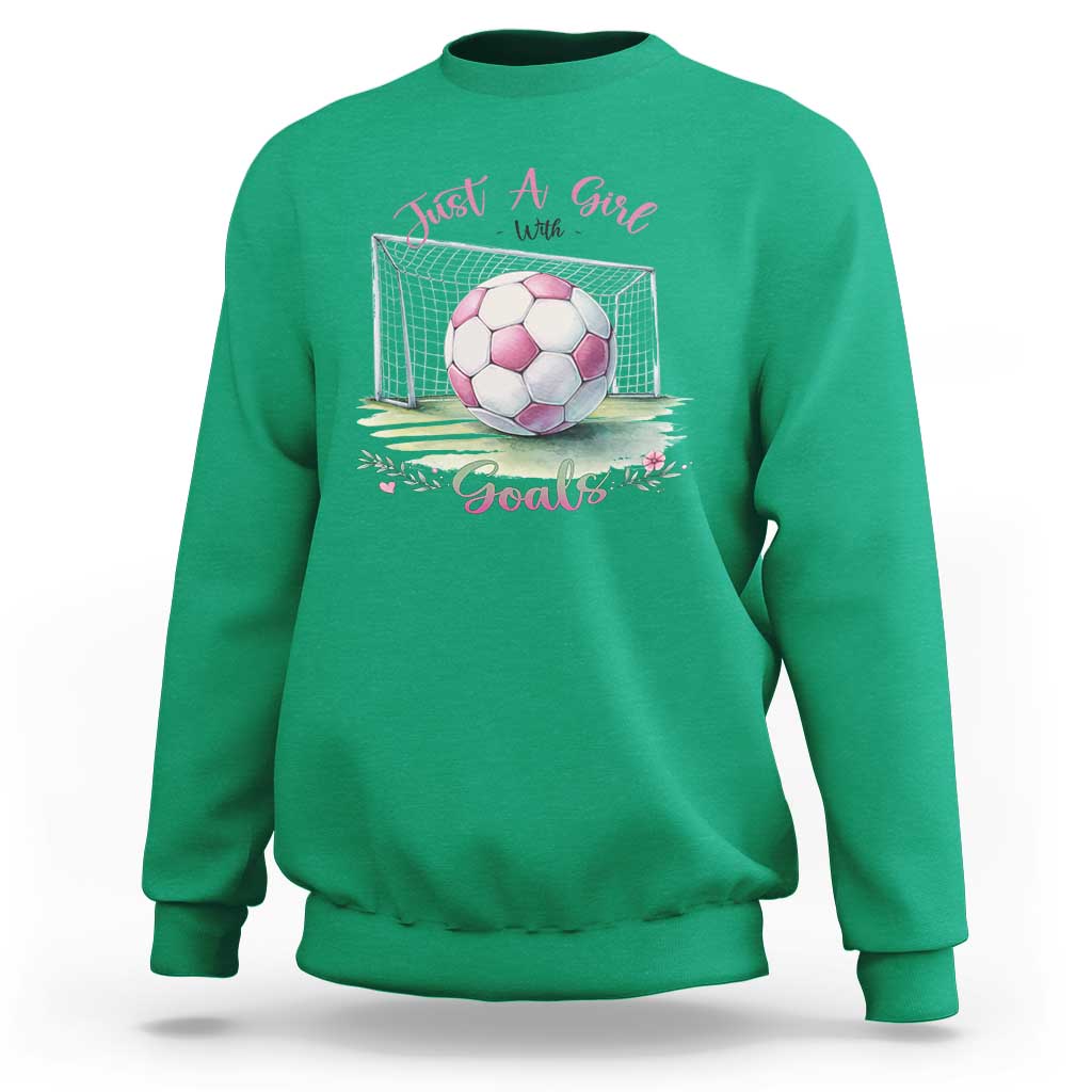Just A Girl With Goals Sweatshirt Soccer Gift For Her