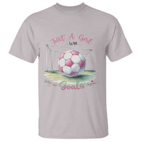 Just A Girl With Goals T Shirt Soccer Gift For Her
