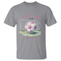 Just A Girl With Goals T Shirt Soccer Gift For Her