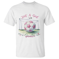 Just A Girl With Goals T Shirt Soccer Gift For Her