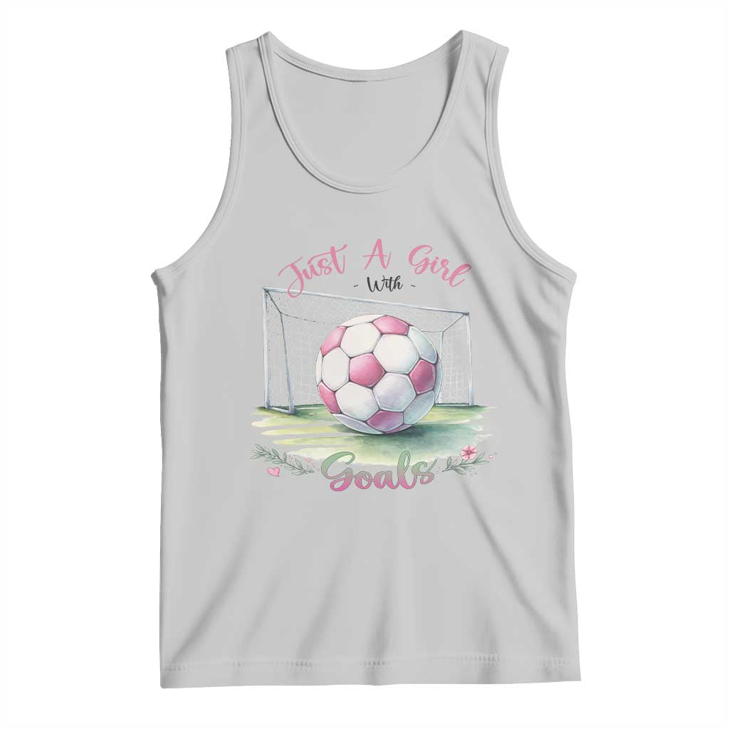 Just A Girl With Goals Tank Top Soccer Gift For Her
