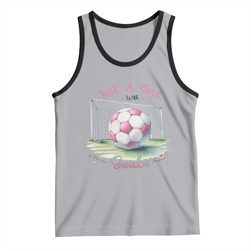 Just A Girl With Goals Tank Top Soccer Gift For Her
