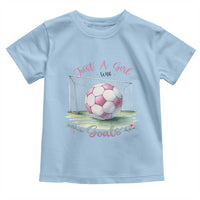 Just A Girl With Goals Toddler T Shirt Soccer Gift For Her
