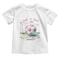 Just A Girl With Goals Toddler T Shirt Soccer Gift For Her