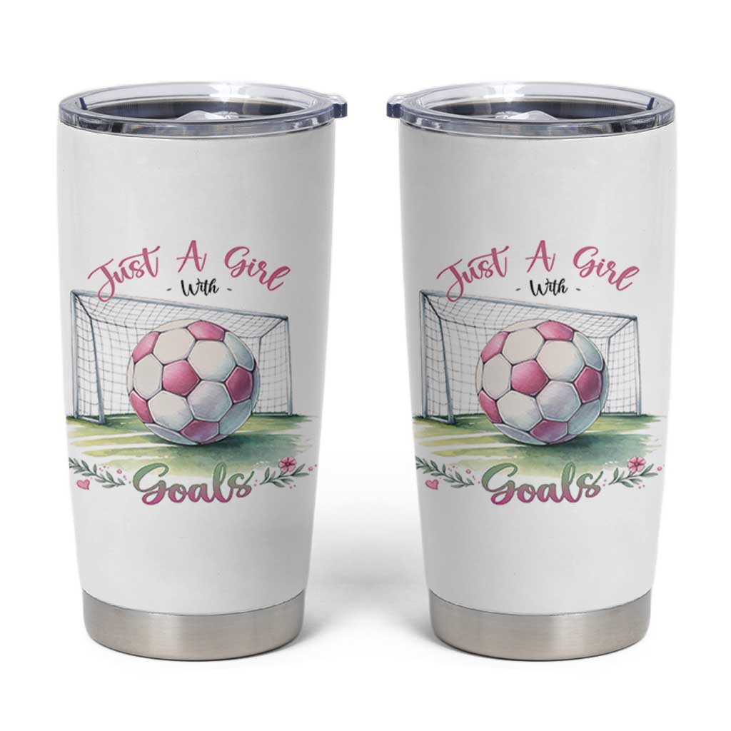 Just A Girl With Goals Tumbler Cup Soccer Gift For Her