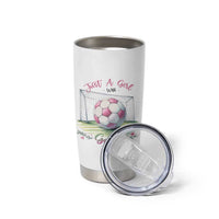 Just A Girl With Goals Tumbler Cup Soccer Gift For Her