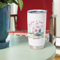 Just A Girl With Goals Tumbler Cup Soccer Gift For Her