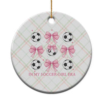 In My Soccer Girl Era Ceramic Ornament Funny Football Fan