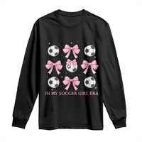 In My Soccer Girl Era Long Sleeve Shirt Funny Football Fan