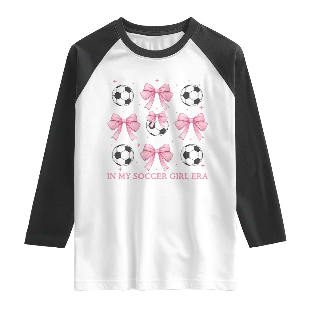 In My Soccer Girl Era Raglan Shirt Funny Football Fan
