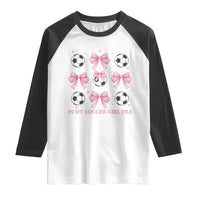 In My Soccer Girl Era Raglan Shirt Funny Football Fan