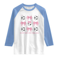 In My Soccer Girl Era Raglan Shirt Funny Football Fan