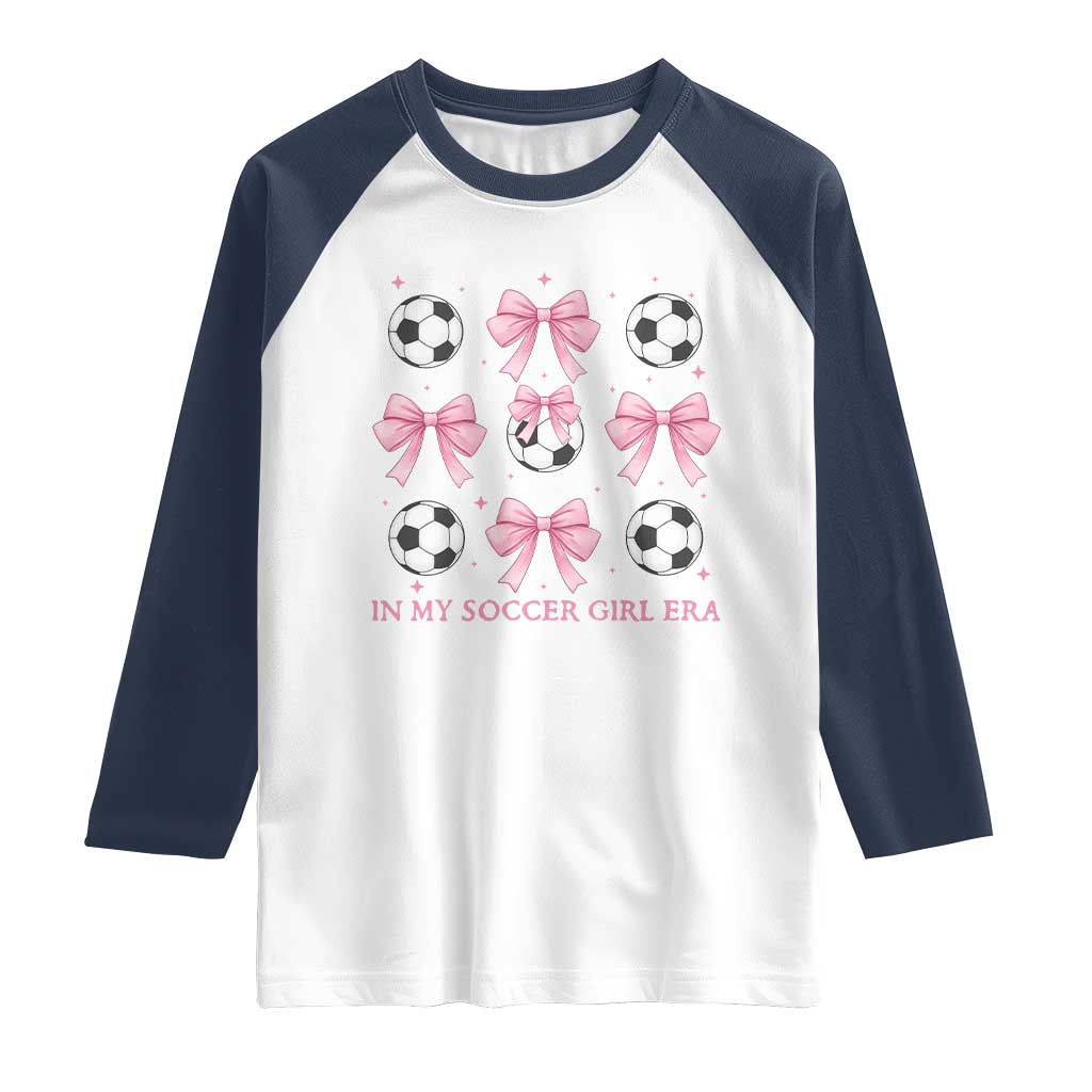 In My Soccer Girl Era Raglan Shirt Funny Football Fan
