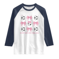 In My Soccer Girl Era Raglan Shirt Funny Football Fan