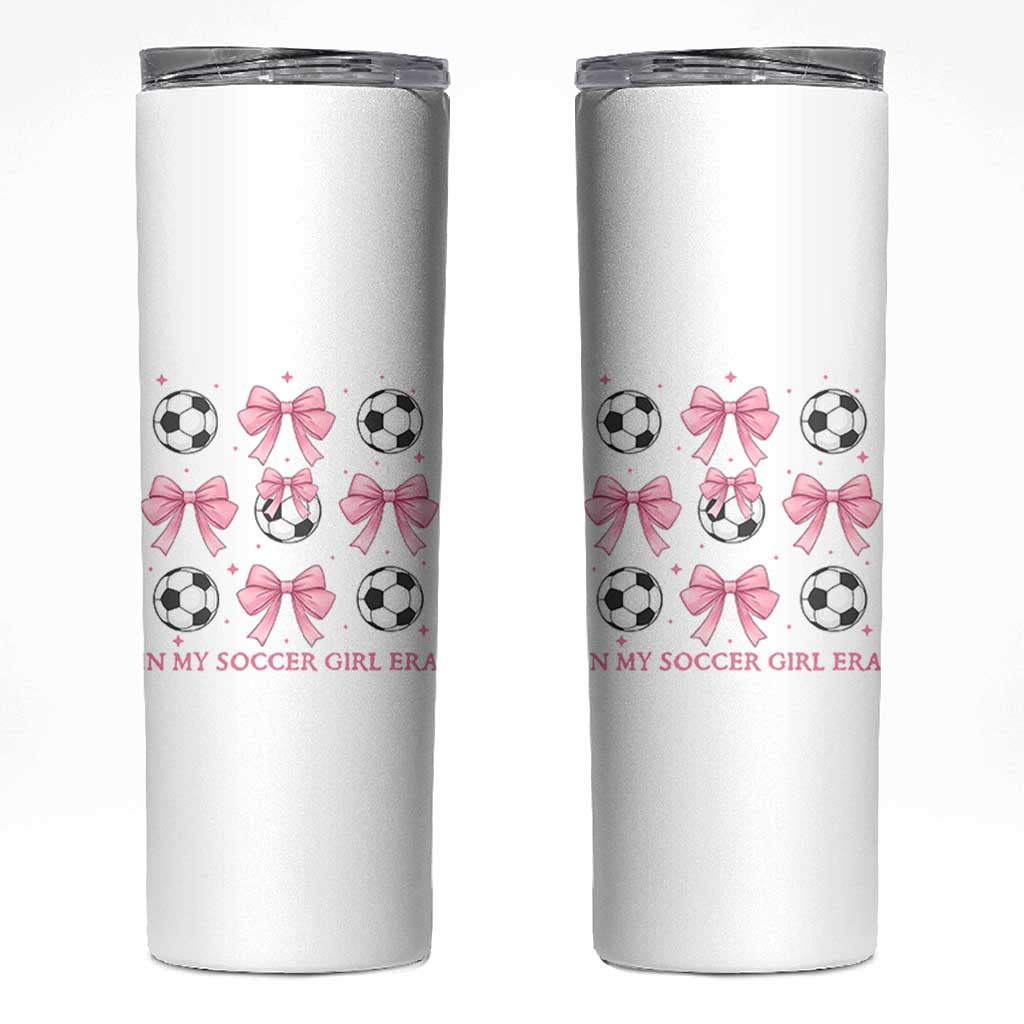 In My Soccer Girl Era Skinny Tumbler Funny Football Fan