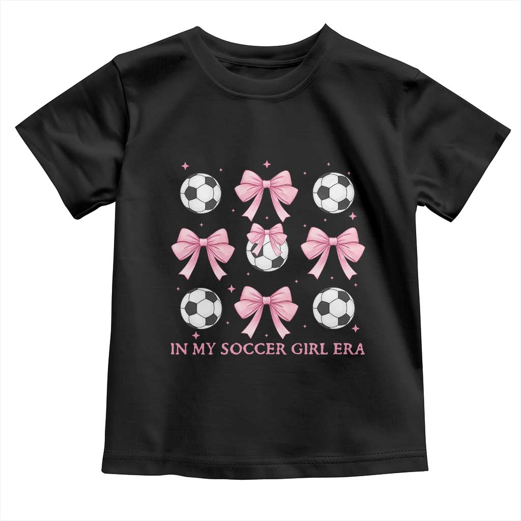In My Soccer Girl Era Toddler T Shirt Funny Football Fan