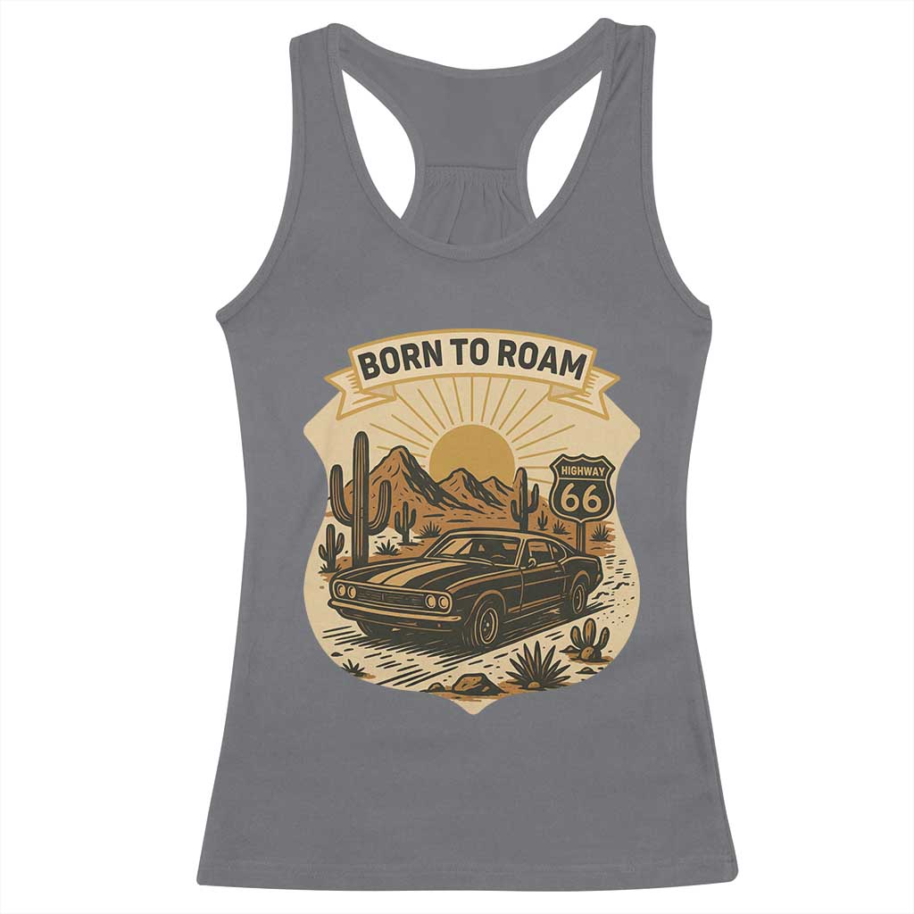Vintage Muscle Car Route Highway 66 Racerback Tank Top Born To Roam Road Trip