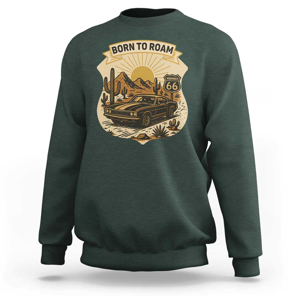 Vintage Muscle Car Route Highway 66 Sweatshirt Born To Roam Road Trip